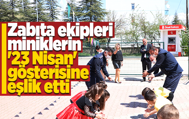Kırıkkale’de zabıta ekipleri miniklerin ’23 Nisan’ gösterisine eşlik etti