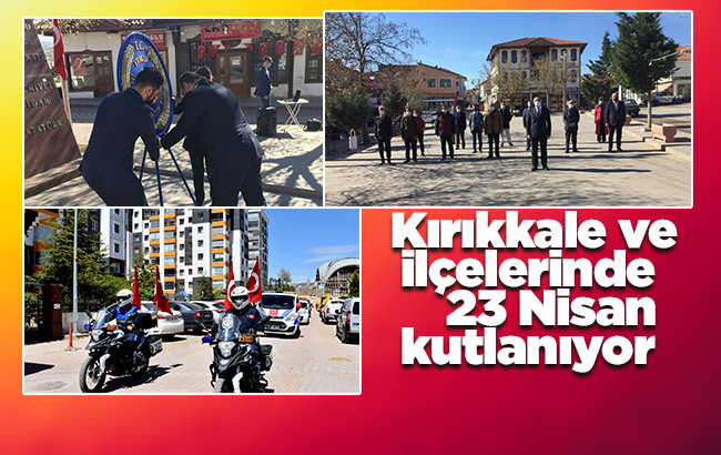 Kırıkkale'de 23 Nisan Ulusal Egemenlik ve Çocuk Bayramı kutlanıyor