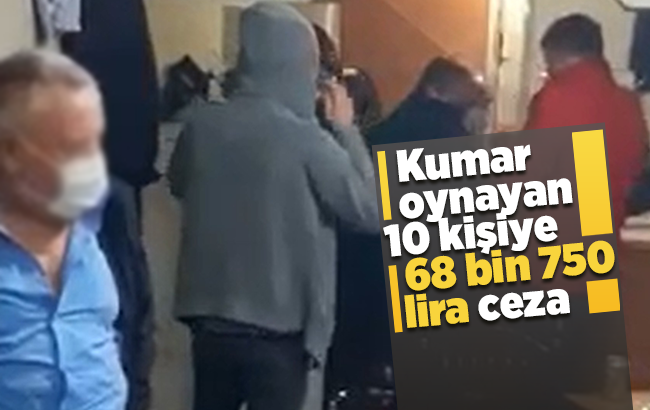 Kısıtlama ihlali yapan kahvehaneye kumar baskını: 10 kişiye 68 bin 750 lira ceza