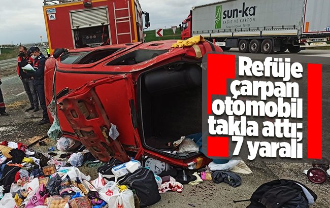Refüje çarpan otomobil karşı şeride devrildi: 7 yaralı
