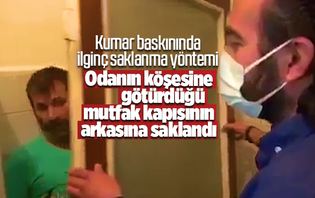 Kumar baskınında ilginç saklanma yöntemi: Odanın köşesine götürdüğü mutfak kapısının arkasında yakalandı