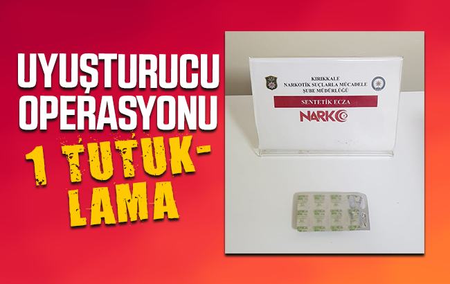Kırıkkale’de uyuşturucu operasyonu, 1 tutuklama