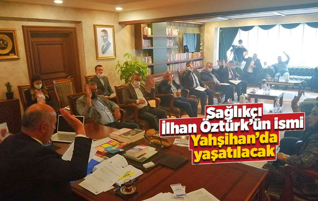Sağlıkçı İlhan Öztürk’ün ismi Yahşihan’da yaşatılacak