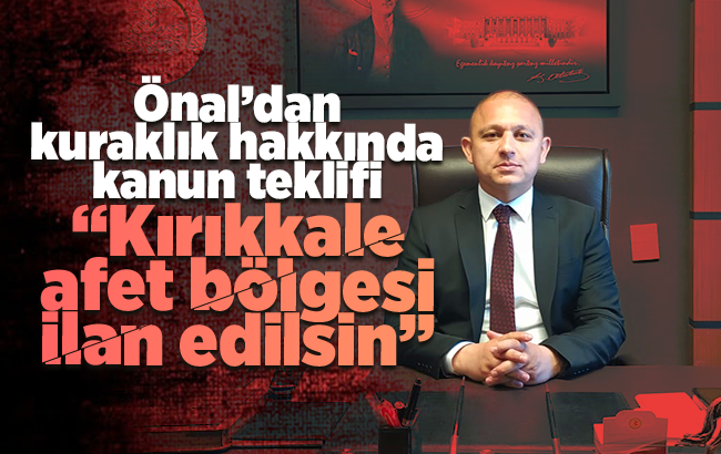 Önal’dan kuraklıkla ilgili kanun teklifi