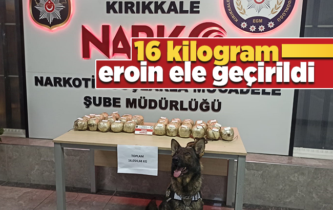 Kırıkkale’de 16 kilogram eroin ele geçirildi