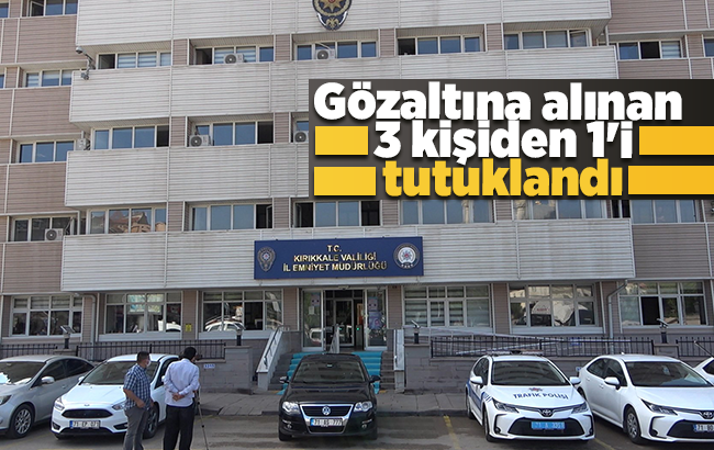 Kırıkkale'de gözaltına alınan 3 kişiden 1'i tutuklandı