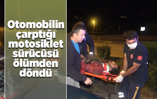 Otomobilin çarptığı motosiklet sürücüsü ölümden döndü