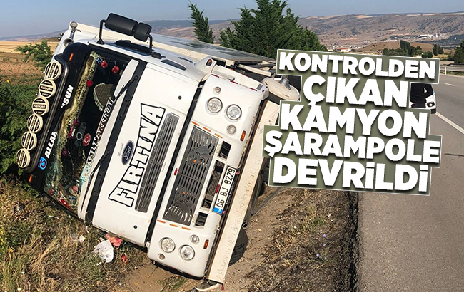 Kırıkkale’de kontrolden çıkan kamyon devrildi