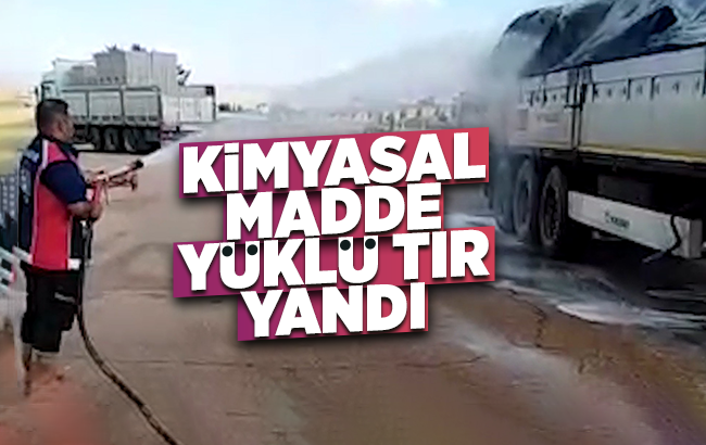 Kimyasal madde yüklü tır yandı