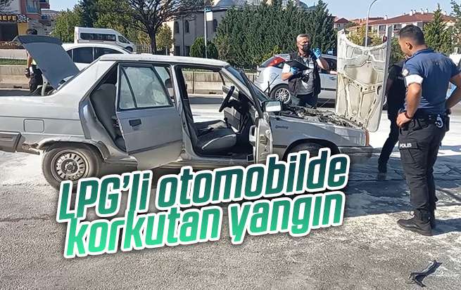 LPG’li otomobilde korkutan yangın