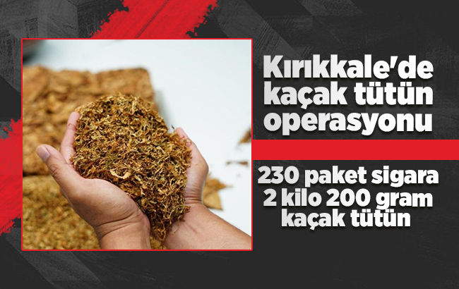 Kırıkkale'de kaçak tütün operasyonu