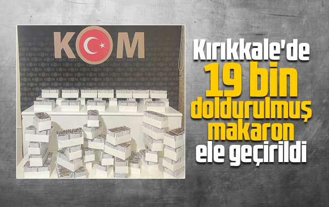 Kırıkkale’de 19 bin makaron ele geçirildi