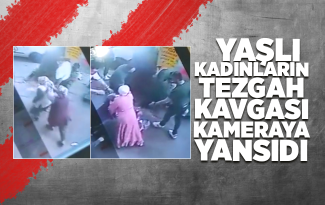 Yaşlı kadınların tezgah kavgası kameralara yansıdı