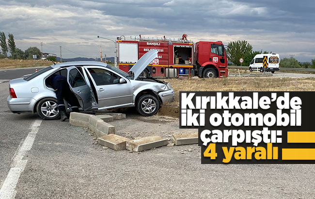 Kırıkkale'de iki otomobil çarpıştı: 4 yaralı