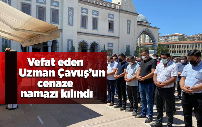 Vefat eden Uzman Çavuş’un cenaze namazı kılındı