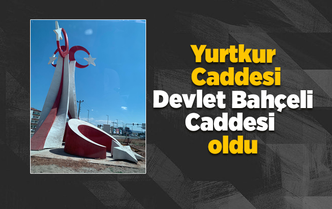 Yurtkur Caddesi, Devlet Bahçeli Caddesi oldu.