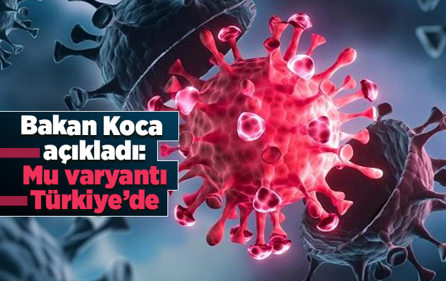 Kolombiya’da ortaya çıkan Mu varyantı, Türkiye’de görüldü