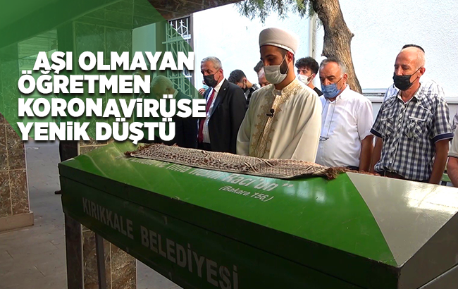 Aşı yaptırmayan öğretmen virüse yenik düştü