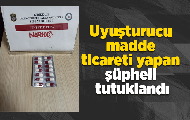 Kırıkkale’de uyuşturucu madde ticareti yapan şüpheli tutuklandı
