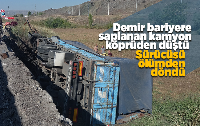 Demir bariyere saplanan kamyon köprüden düştü: 'Ölümden kıl payı kurtuldum'