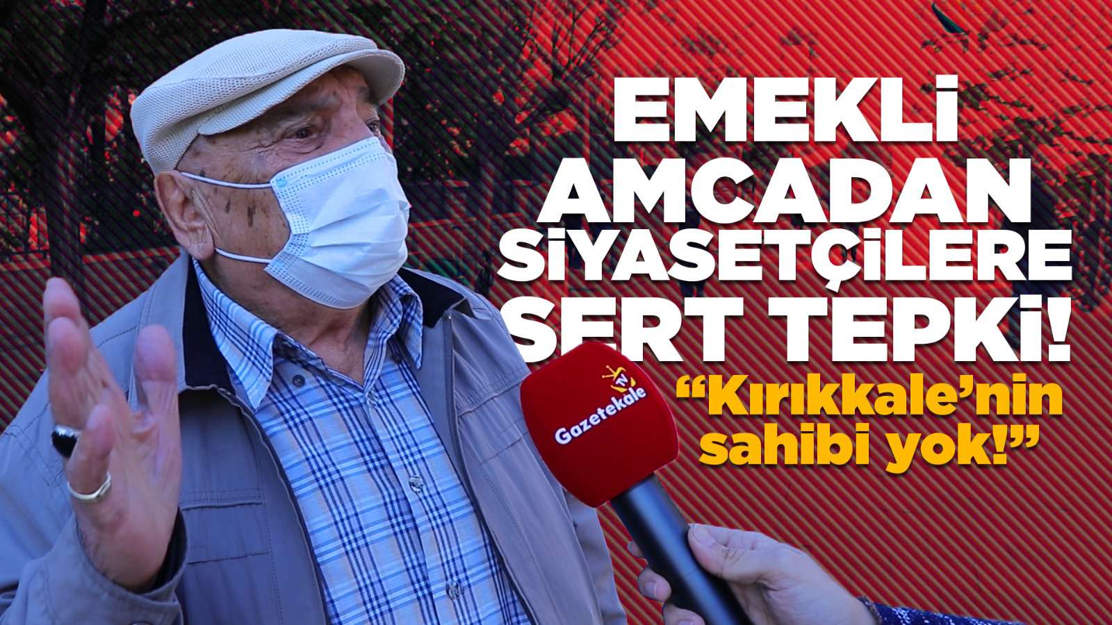 YAŞLI AMCADAN SİYASETÇİLERE SERT TEPKİ!