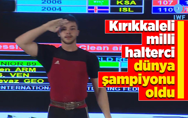 Kırıkkaleli Halterci Dünya Şampiyonu oldu