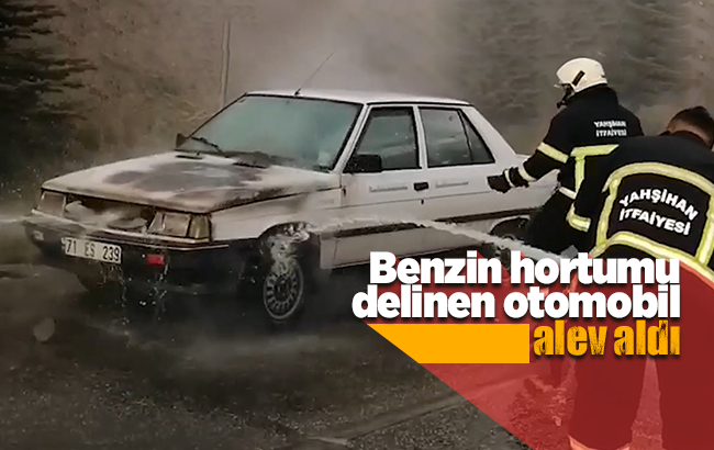 Benzin hortumu delinen otomobil alev aldı