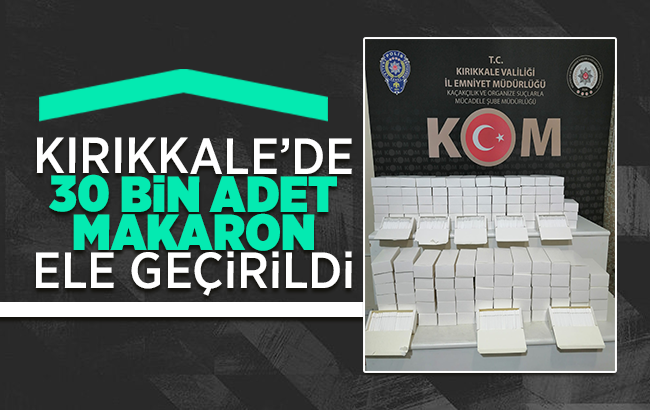 Kırıkkale’de 30 bin adet makaron ele geçirildi