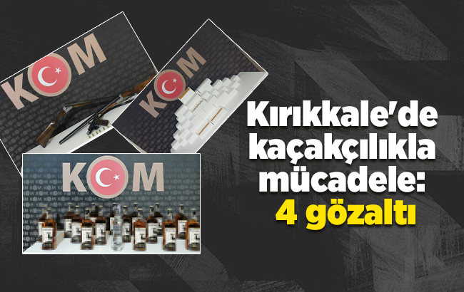 Kırıkkale'de kaçakçılıkla mücadele: 4 gözaltı