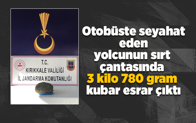 Otobüste seyahat eden yolcunun sırt çantasında 3 kilo 780 gram kubar esrar çıktı