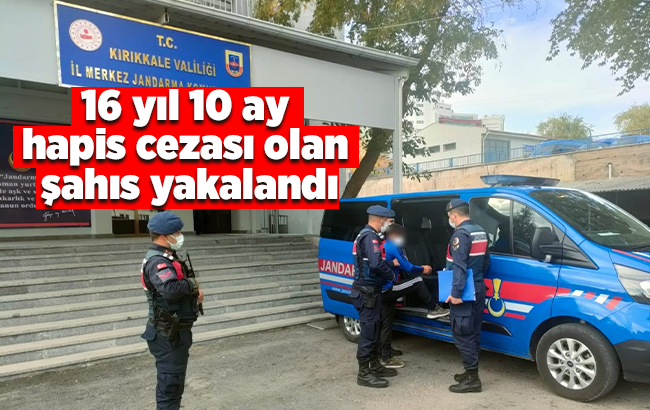 Kırıkkale’de 16 yıl 10 ay hapis cezası olan şahıs yakalandı
