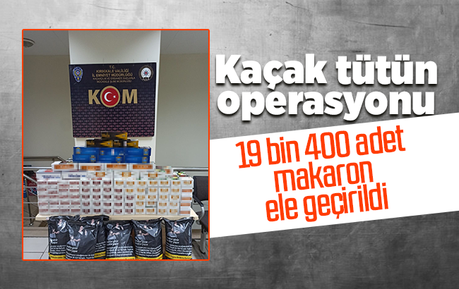 Kırıkkale'de kaçak tütün operasyonu: 19 bin 400 adet makaron ele geçirildi