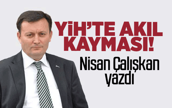 YİH’te akıl kayması!