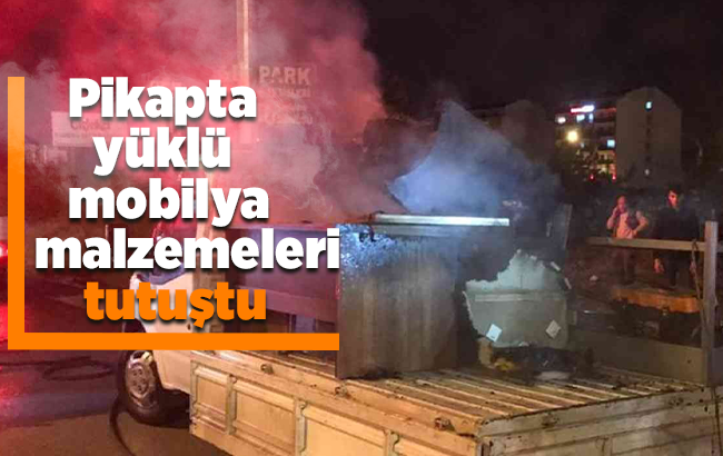 Pikapta yüklü mobilya malzemeleri tutuştu