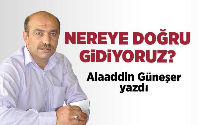 Nereye doğru gidiyoruz?