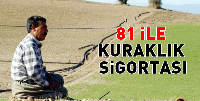 81 ile kuraklık sigortası