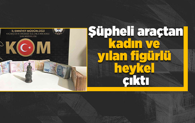 Şüphe üzerine durdurulan araçtan tarih çıktı: Kadın ve yılan figürlü heykel ele geçirildi