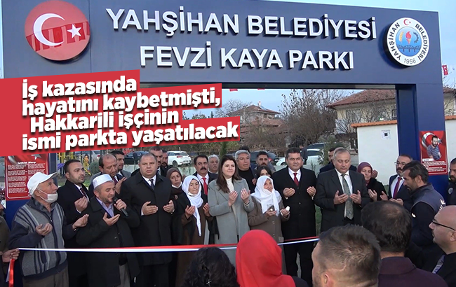 İş kazasında hayatını kaybetmişti, Hakkarili işçinin ismi parkta yaşatılacak