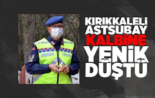 Kırıkkaleli astsubay, kalbine yenik düştü