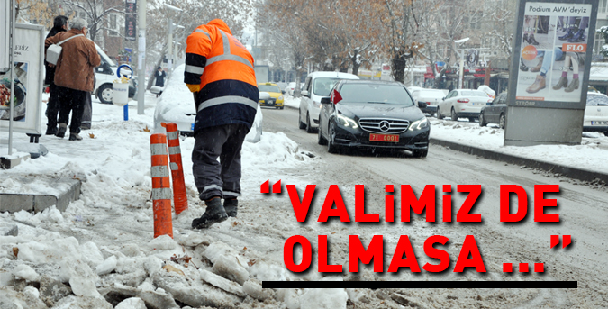 “Valimiz de olmasa”