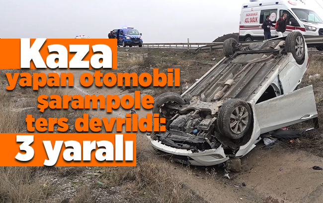 Kaza yapan otomobil takla atarak şarampole ters devrildi: 3 yaralı