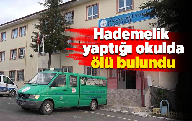 Hademelik yaptığı okuldaki odasında ölü bulundu