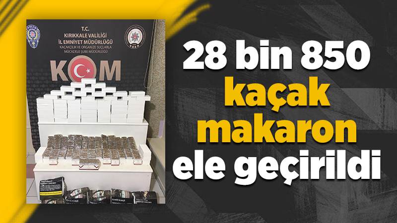 Kırıkkale'de kaçak tütün operasyonu: 28 bin 850 makaron ele geçirildi