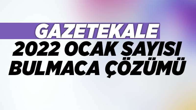 Gazetekale 2022 Ocak sayısı bulmaca çözümü