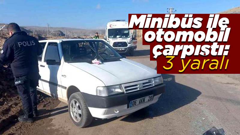 Minibüs ile otomobil çarpıştı: 3 yaralı