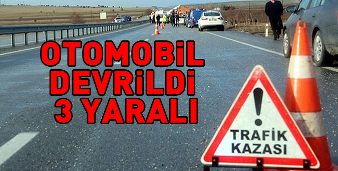 Otomobil devrildi 3 yaralı