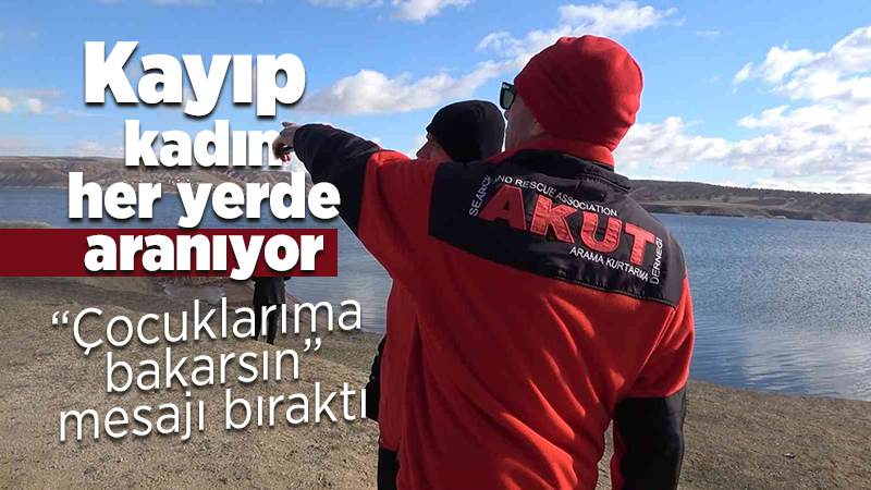 Kayıp kadın için seferber olundu: Her yerde aranıyor