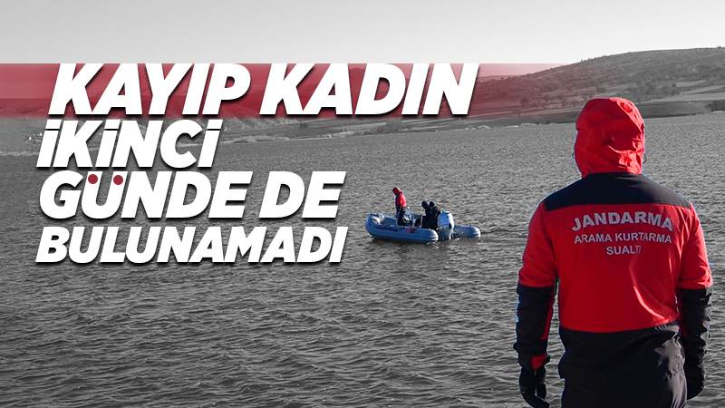 Kayıp kadın ikinci günde de bulunamadı!