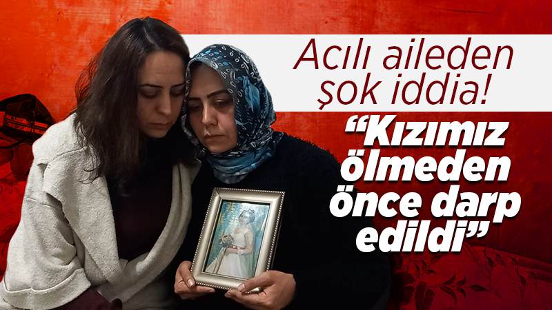 Eski hastane binası önünde ölü bulunmuştu, Şevval'in ailesinden şoke eden iddia