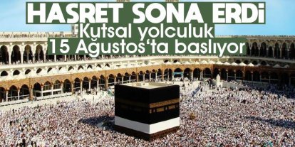 Kutsal yolculuk 15 Ağustos'ta başlıyor